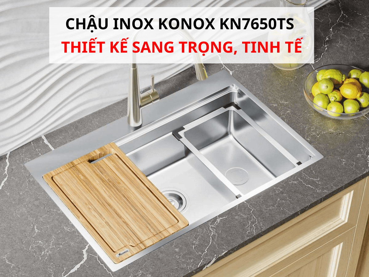 Chậu inox Konox KN7650TS thiết kế sang trọng, tinh tế