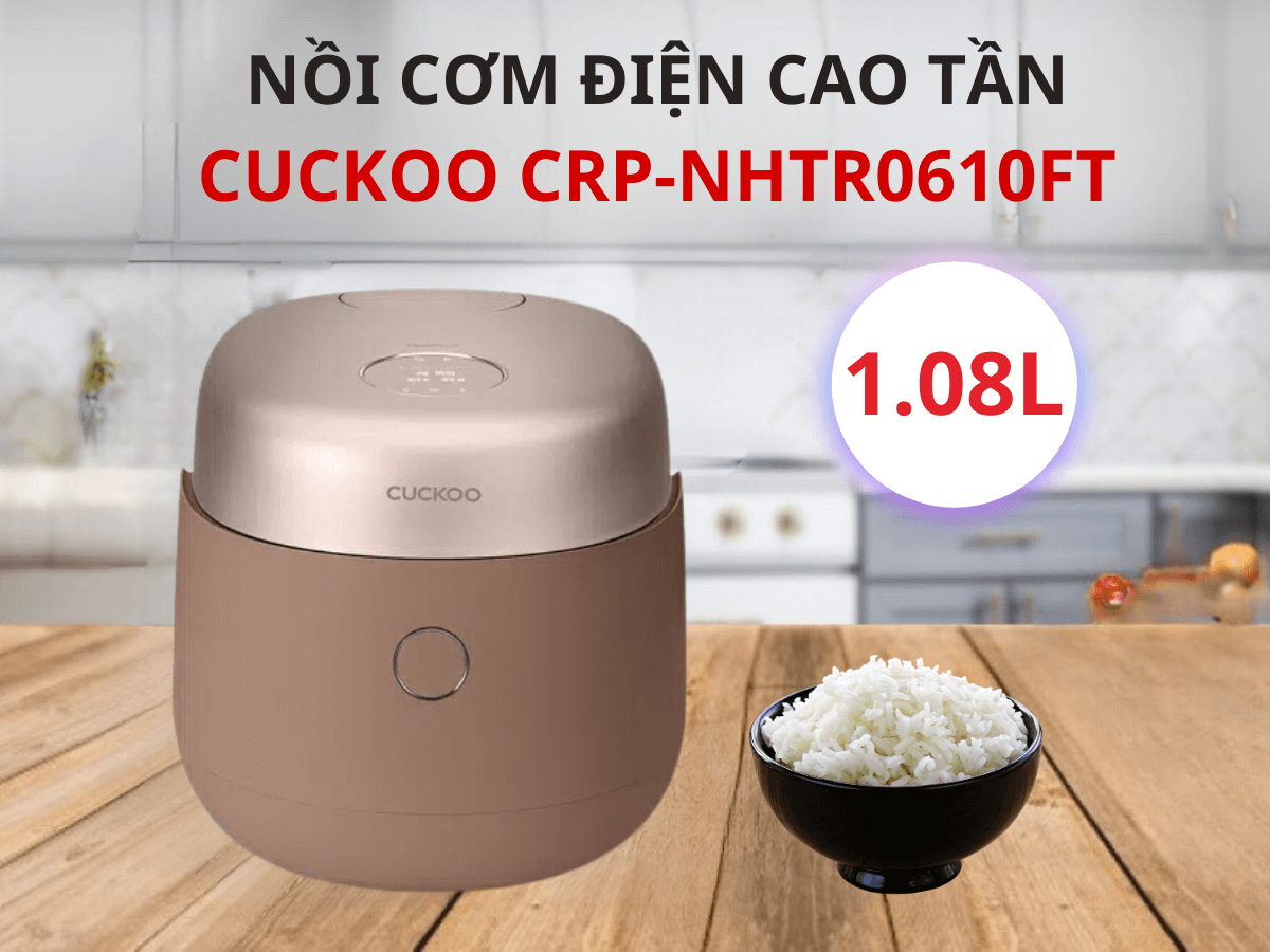 Nồi cơm điện cao tần Cuckoo CRP-NHTR0610FT dung tích 1.08 lít, thiết kế sang trọng