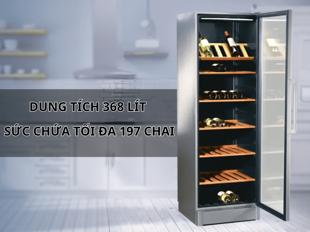 Dung tích 368 lít, sức chứa tối đa 197 chai