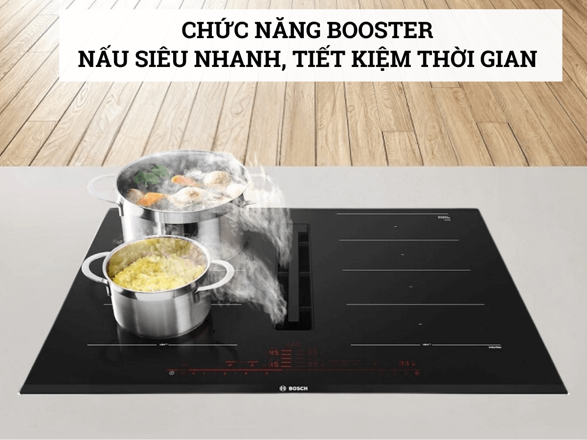Chức năng Booster nấu siêu nhanh, tiết kiệm thời gian nấu nướng