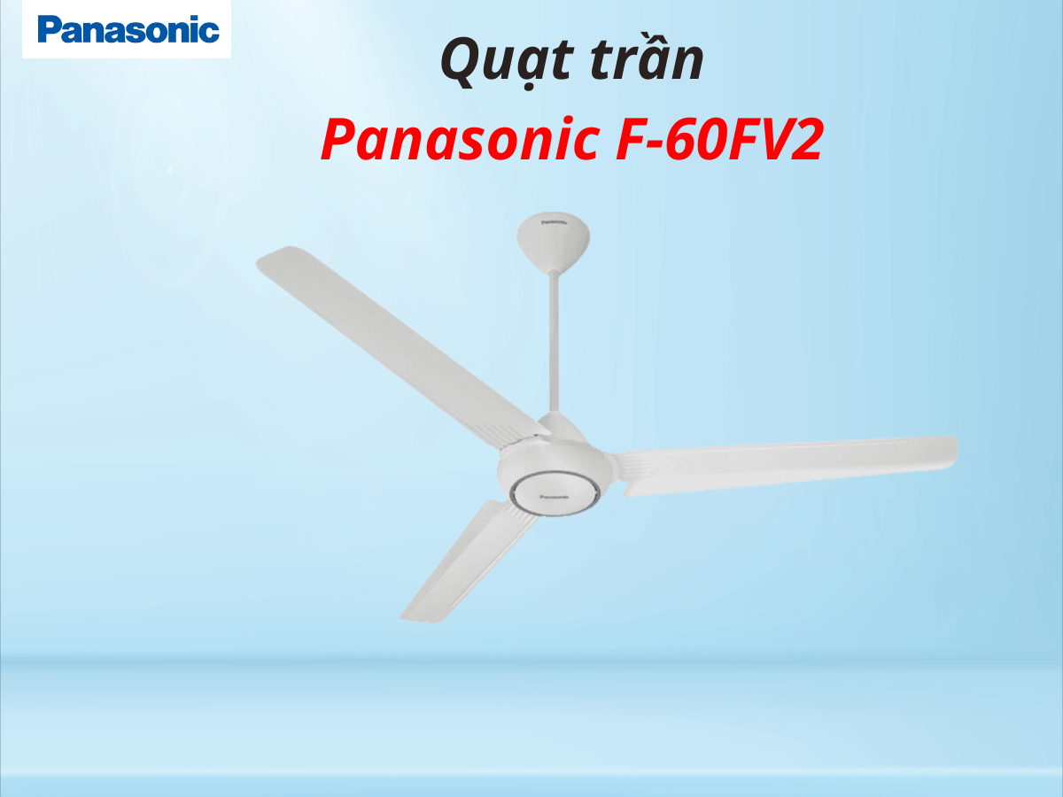 Quạt trần Panasonic F-60FV2 thiết kế hiện đại, sang trọng