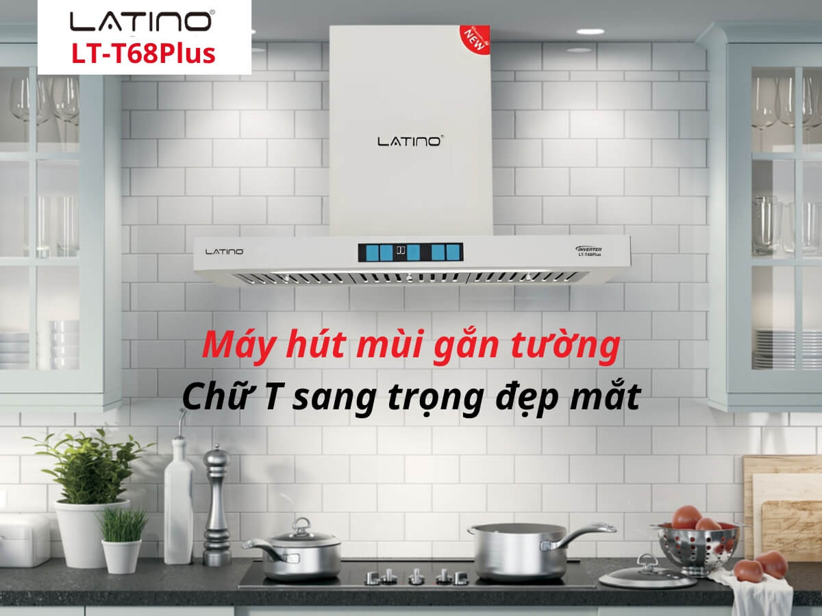 Máy hút mùi Latino LT-T68Plus thiết kế gắn tường chữ T hiện đại