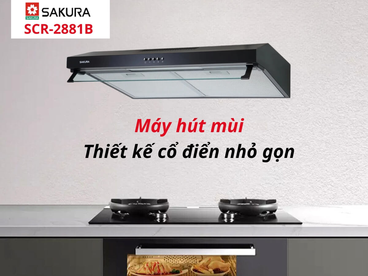 Máy hút mùi Sakura SCR-2881B thiết kế cổ điển nhỏ gọn