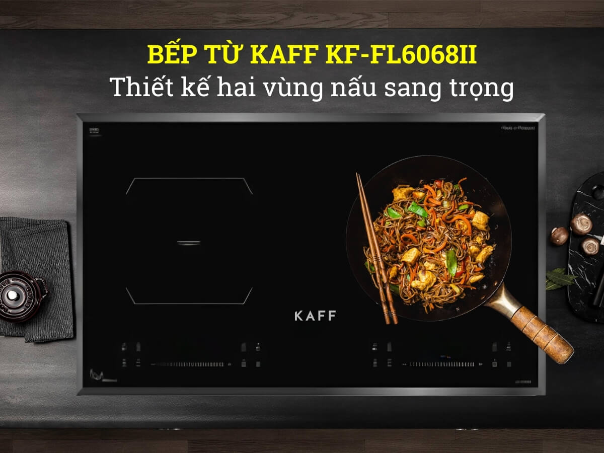 Bếp từ Kaff KF-FL6068II thiết kế 2 vùng nấu sang trọng