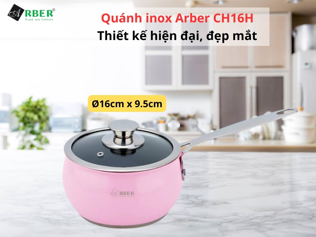 Tổng quan về Quánh inox Arber CH16H