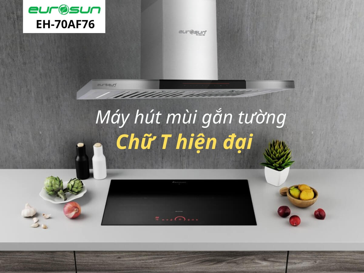Máy hút mùi Eurosun EH-70AF76 thiết kế gắn tường chữ T đẹp mắt