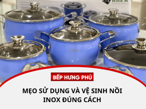 Mẹo sử dụng và vệ sinh nồi inox đúng cách