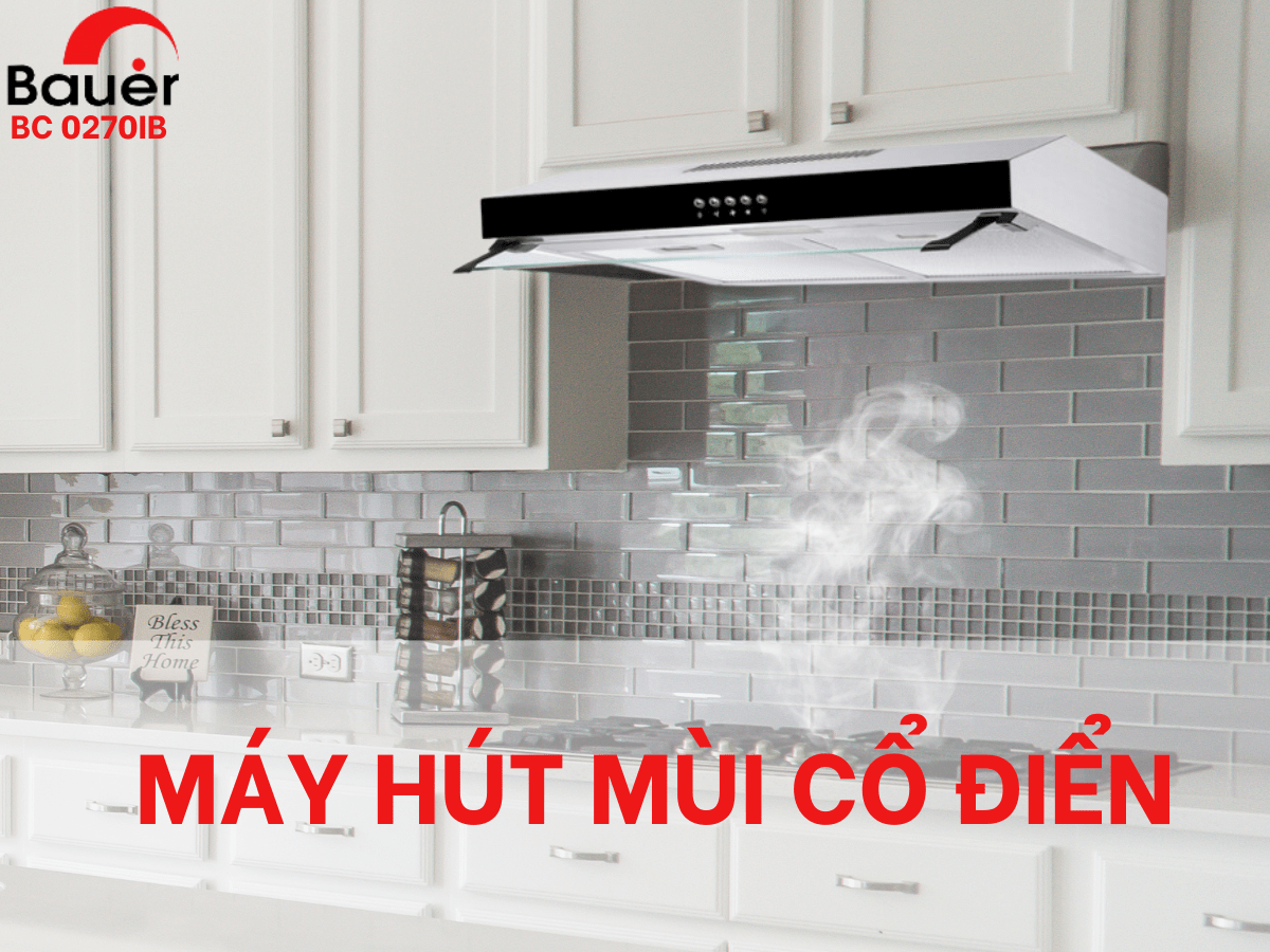 Máy Hút Mùi Cổ Điển Bauer BC 0270IB