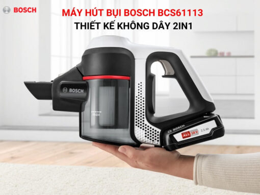 Máy hút bụi Bosch BCS61113 thiết kế không dây 2 trong 1 tiện lợi