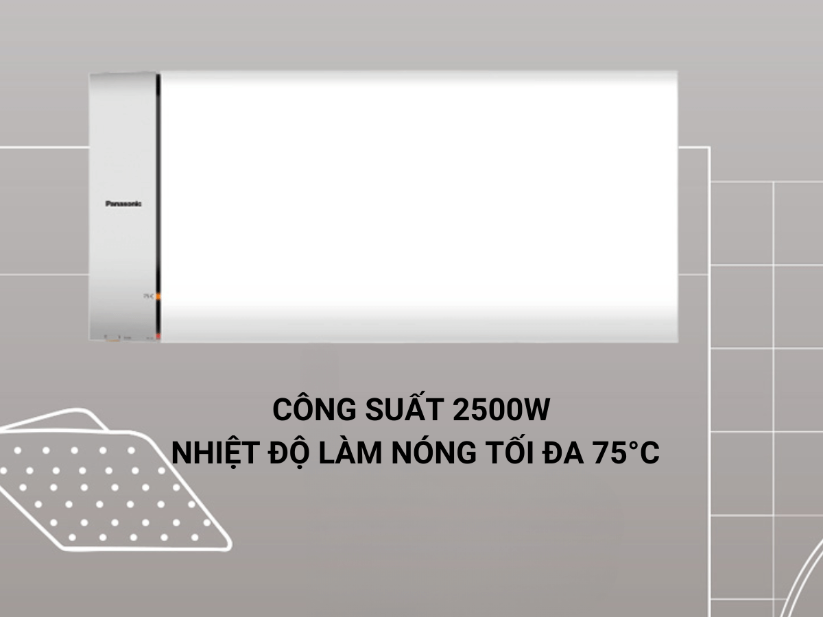 Công suất 2500W, nhiệt độ làm nóng tối đa 75°C