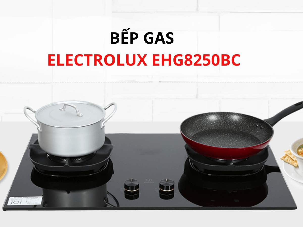 Bếp gas Electrolux EHG8250BC thiết kế lắp âm sang trọng