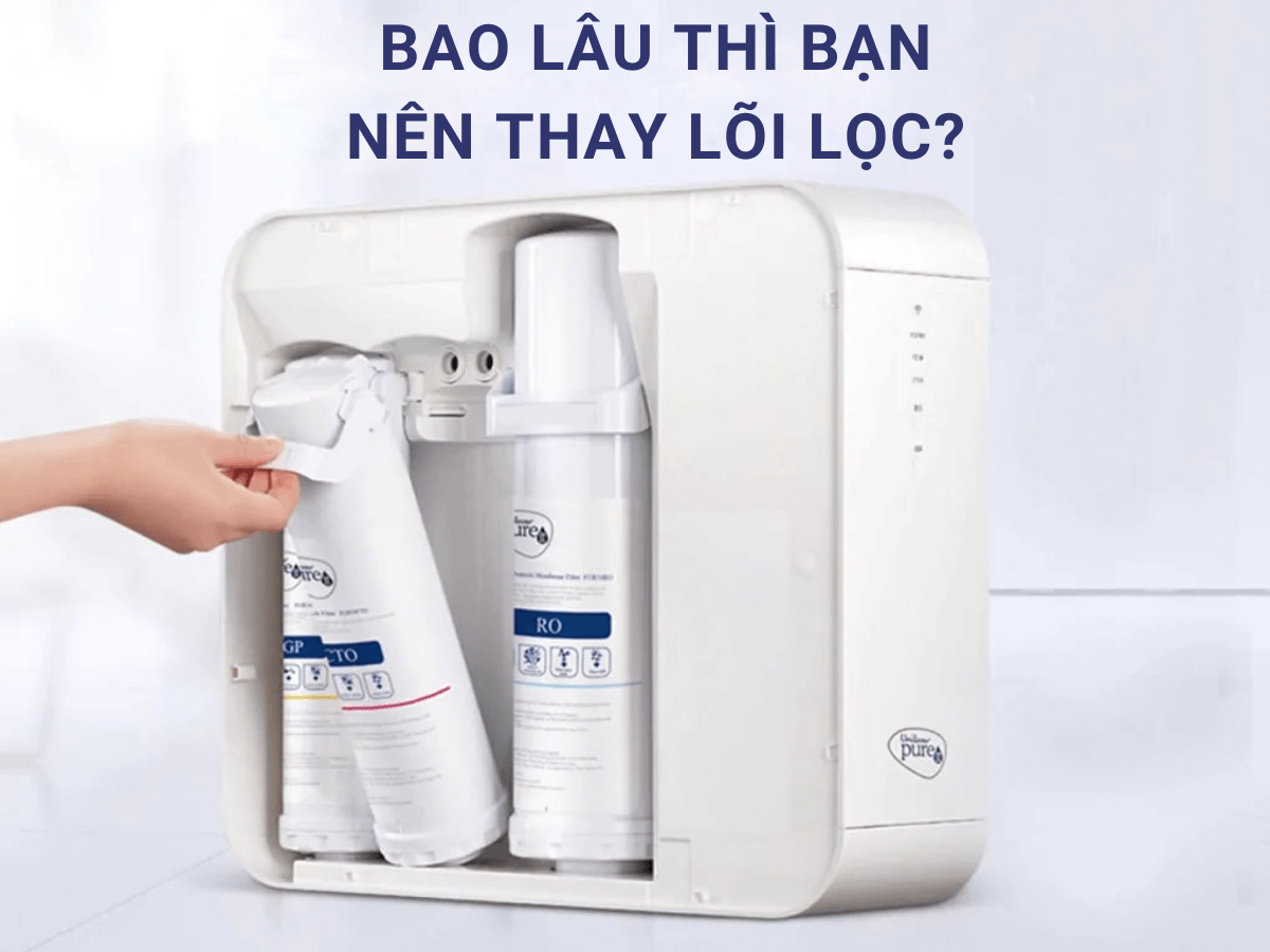 Bao lâu thì bạn nên thay lõi lọc?