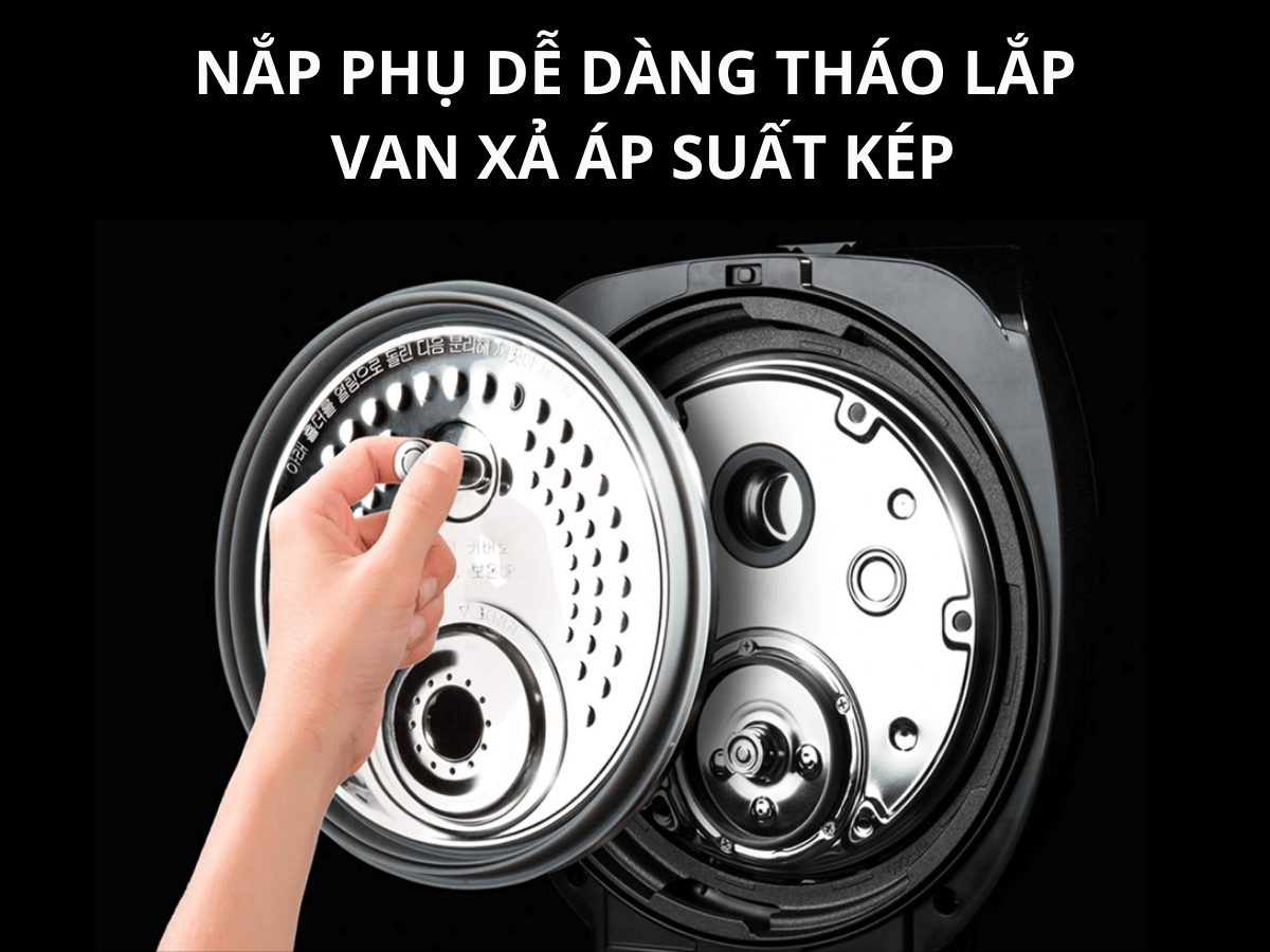 Nắp phụ dễ dàng tháo lắp, van xả áp suất kép