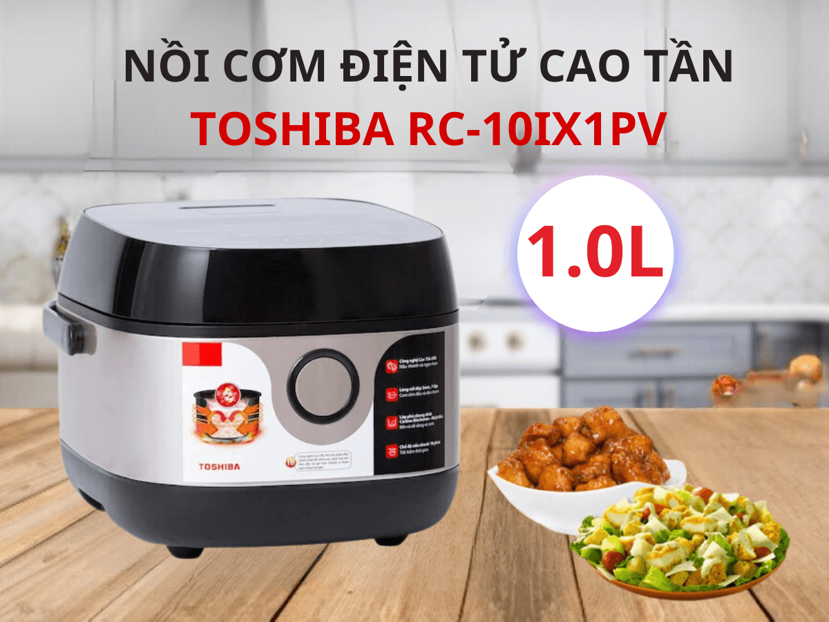 Nồi cơm điện tử cao tần Toshiba RC-10IX1PV dung tích 1.0 lít, thiết kế sang trọng