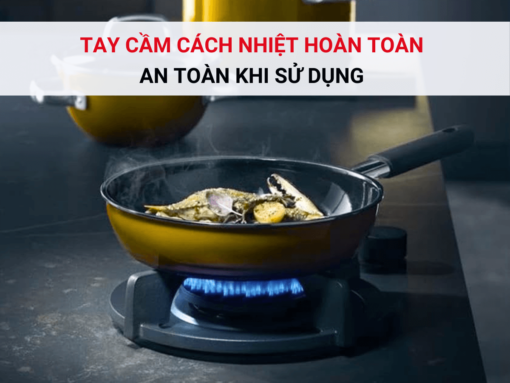 Tay cầm cách nhiệt hoàn toàn