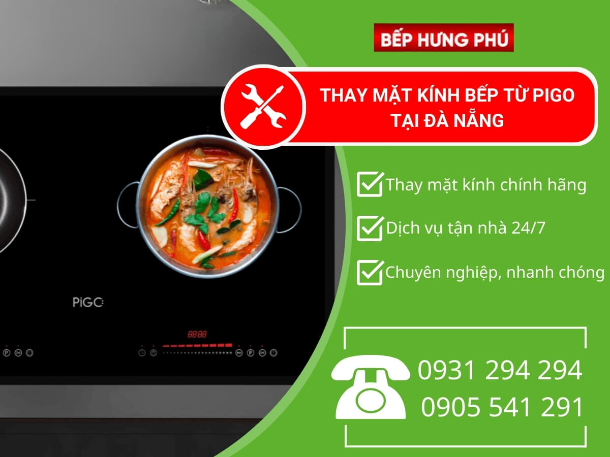 Địa chỉ thay mặt kính bếp từ Pigo tại Đà Nẵng chính hãng uy tín