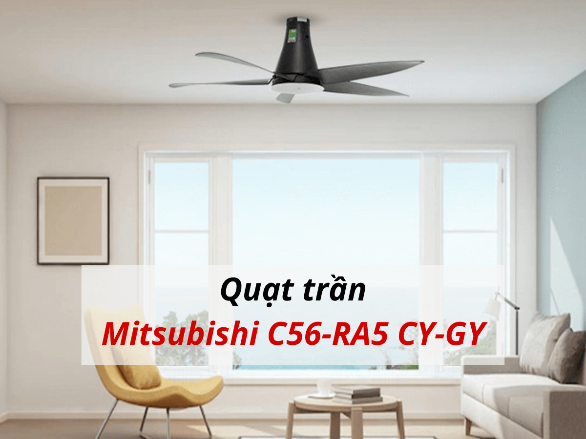 Quạt trần Mitsubishi C56-RA5 CY-GY