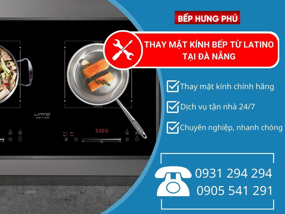 Địa chỉ thay mặt kính bếp từ Latino tại Đà Nẵng uy tín