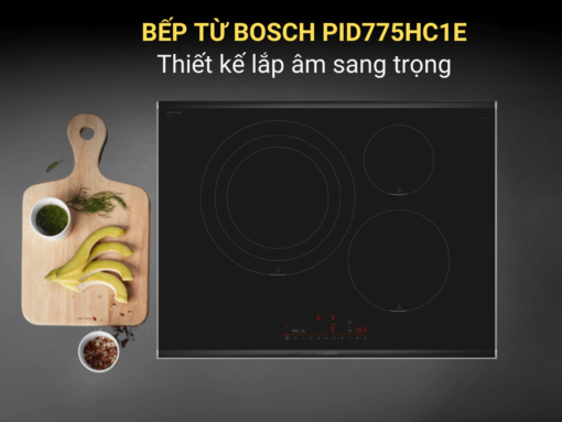 Bếp từ Bosch PID775HC1E thiết kế lắp âm sang trọng