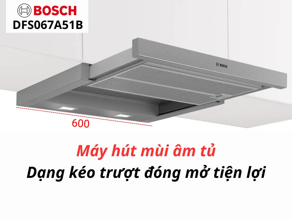 Máy hút mùi Bosch DFS067A51B thiết kế âm tủ dạng kéo trượt tiện lợi