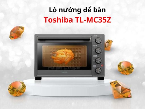 Lò nướng Toshiba TL-MC35Z thiết kế độc lập, dung tích lớn 35 lít