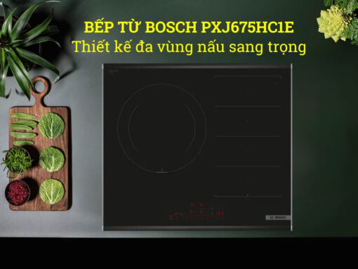 Bếp từ Bosch PXJ675HC1E thiết kế lắp âm sang trọng